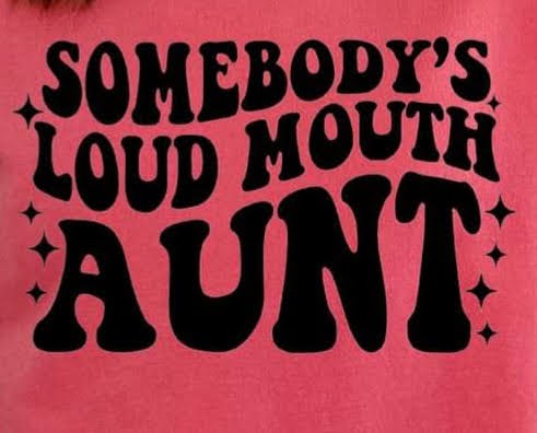 Loud Mouth Aunt T Shirt