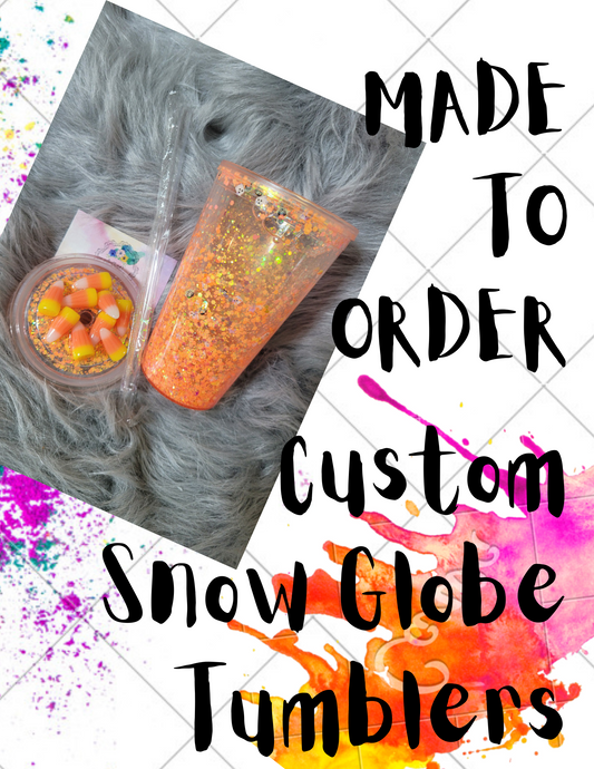 Custom Snow Globe Tumblers *MADE TO ORDER*